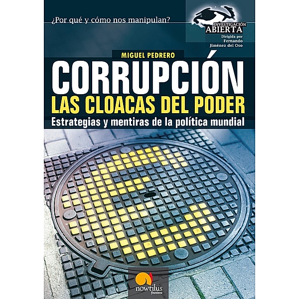 Corrupción. Las cloacas del poder / Investigación Abierta, Miguel Pedrero Gómez