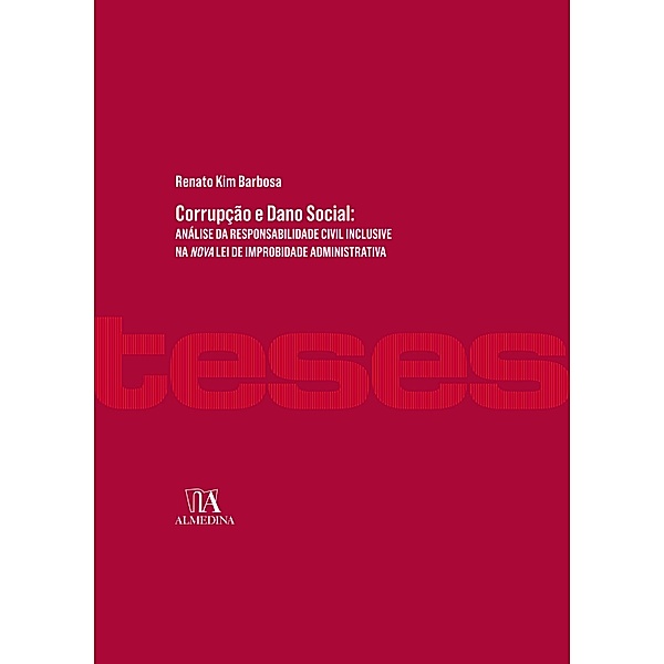 Corrupção e Dano Social / Teses de doutoramento, Renato Kim Barbosa