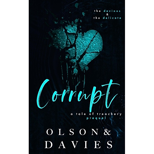 Corrupt (A Tale of Treachery) / A Tale of Treachery, Yolanda Olson, Abigail Davies