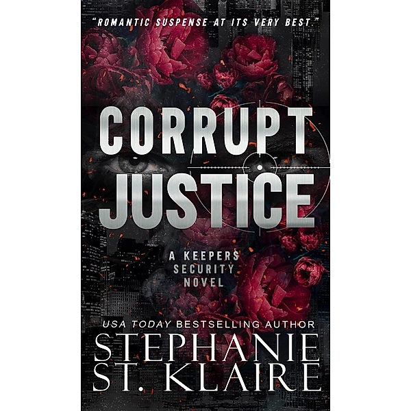 Corrupt Justice (The Keepers Series, #10) / The Keepers Series, Stephanie St. Klaire