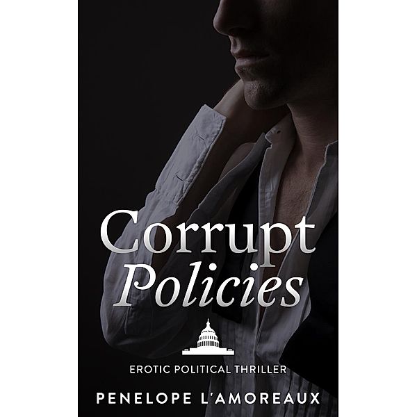 Corrupt Policies (The Corrupt Trilogy, #2), Penelope L'Amoreaux