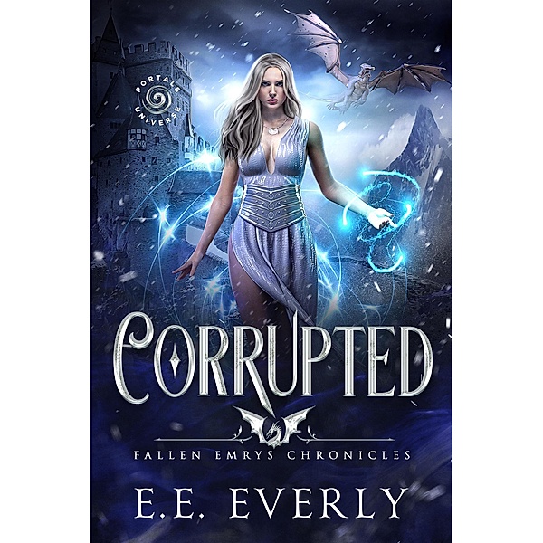 Corrupted: An Epic Dragons and Immortals Romantic Fantasy (Fallen Emrys Chronicles, #1) / Fallen Emrys Chronicles, E. E. Everly