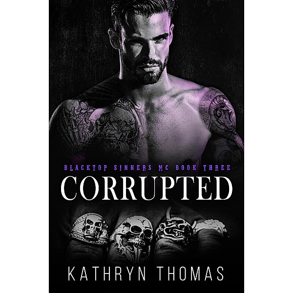 Corrupted (Book 3) / Blacktop Sinners MC, Kathryn Thomas