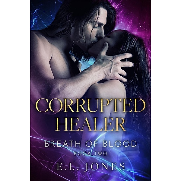 Corrupted Healer (Breath of Blood, #2) / Breath of Blood, E. L. Jones