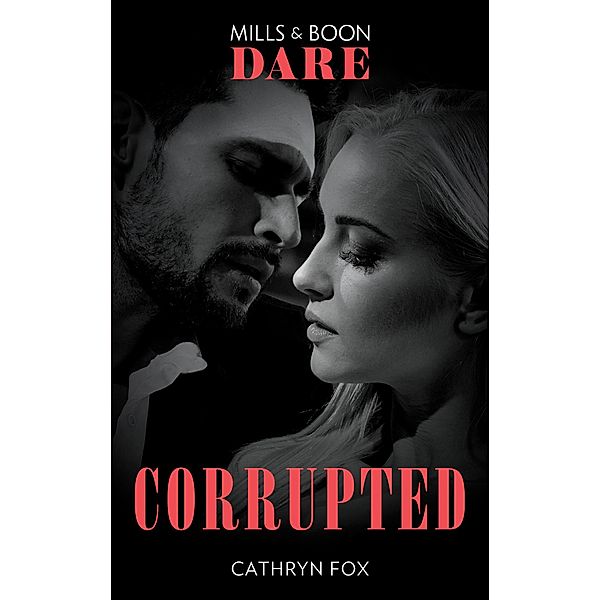 Corrupted (Mills & Boon Dare) (Dirty Rich Boys, Book 2) / Dare, Cathryn Fox