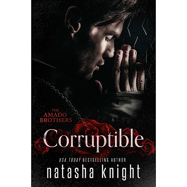 Corruptible (Amado Brothers, #2) / Amado Brothers, Natasha Knight