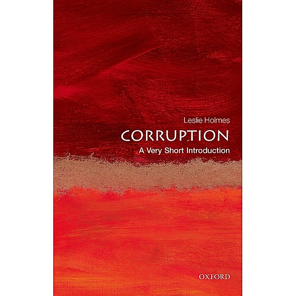 Corruption: A Very Short Introduction / Very Short Introductions, Leslie Holmes