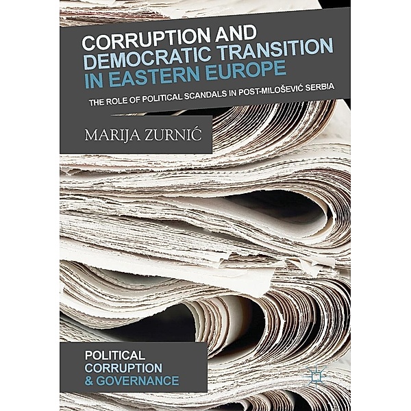 Corruption and Democratic Transition in Eastern Europe / Political Corruption and Governance, Marija Zurnic