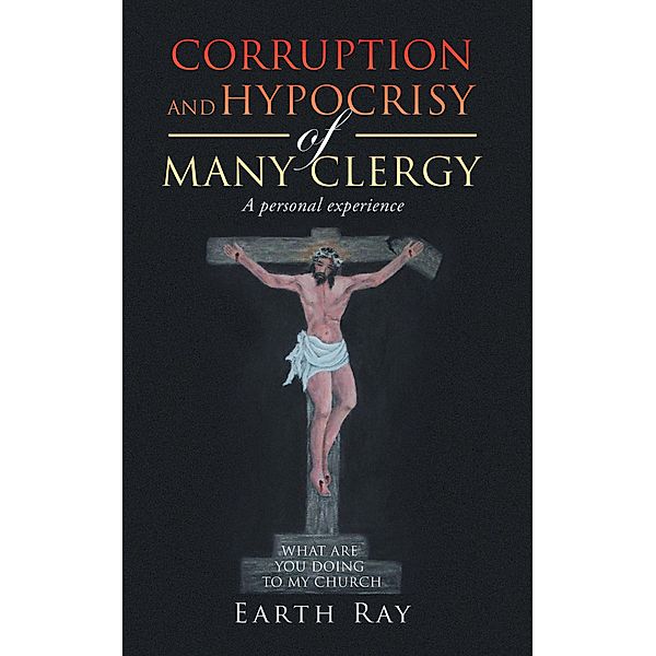 Corruption and Hypocrisy of Many Clergy, Earth Ray