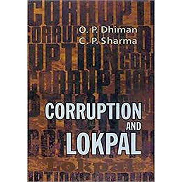 Corruption and Lokpal, O. P. Dhiman, C. P. Sharma