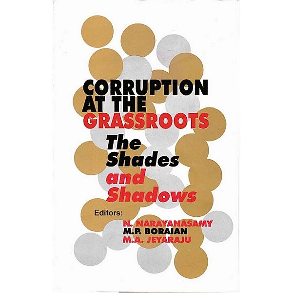 Corruption at the Grassroots: The Shades and Shadows, N. Narayanasamy, M. P. Boraian