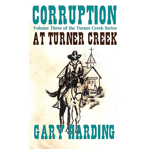 Corruption at Turner Creek (The Turner Creek Series, #3) / The Turner Creek Series, Gary Harding