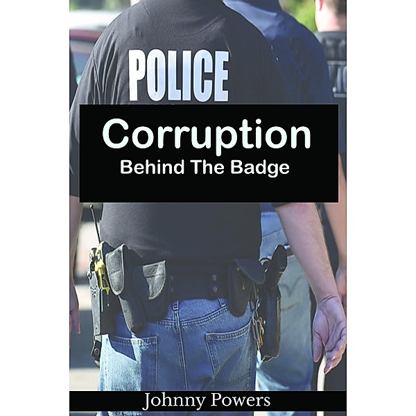 Corruption Behind The Badge, Johnny Powers