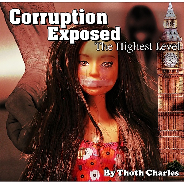 Corruption Exposed - The Highest Level, Thoth Charles