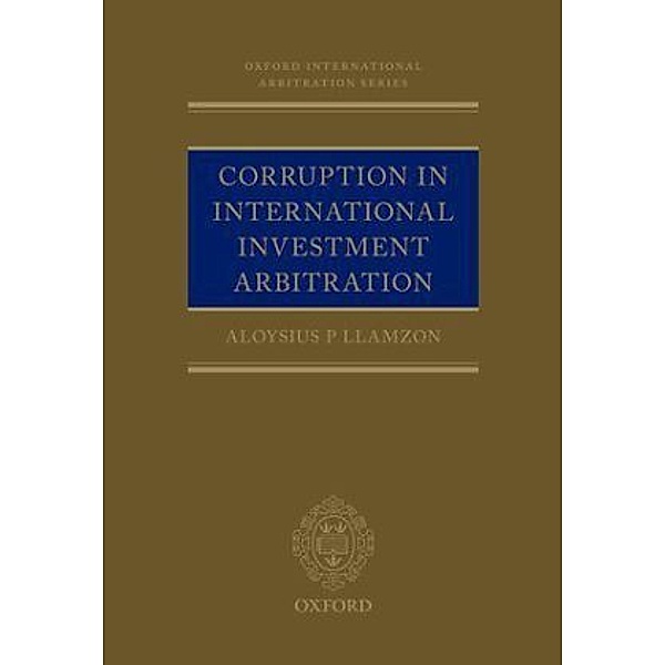 Corruption in International Investment Arbitration, Aloysius P. Llamzon