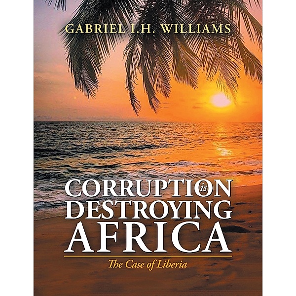 Corruption Is Destroying Africa, Gabriel I. H. Williams