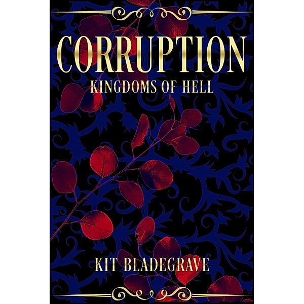 Corruption (Kingdoms of Hell, #4) / Kingdoms of Hell, Kit Bladegrave