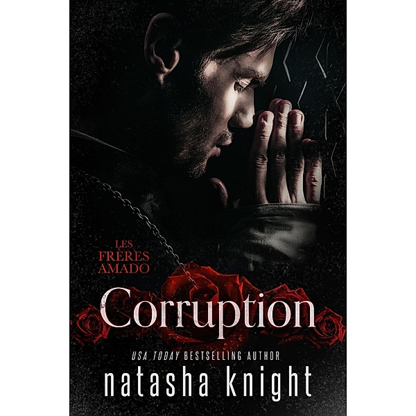 Corruption (Les Frères Amado, #2) / Les Frères Amado, Natasha Knight