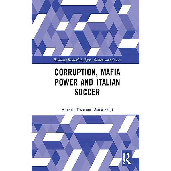 Corruption, Mafia Power and Italian Soccer, Alberto Testa, Anna Sergi
