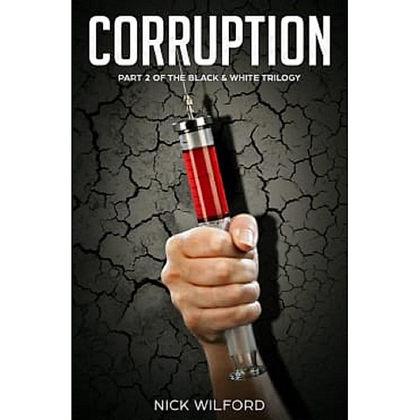 Corruption (Part 2 of the Black & White Trilogy) / Nick Wilford, Nick Wilford