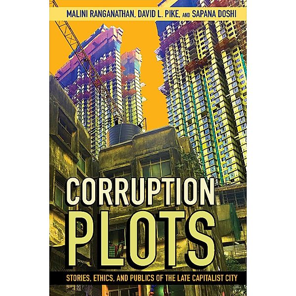 Corruption Plots / Cornell Series on Land: New Perspectives on Territory, Development, and Environment, Malini Ranganathan, David L. Pike, Sapana Doshi