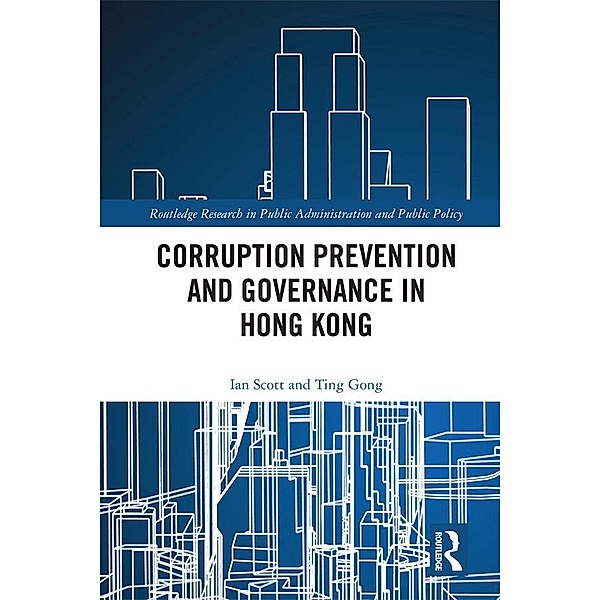 Corruption Prevention and Governance in Hong Kong, Ian Scott, Ting Gong