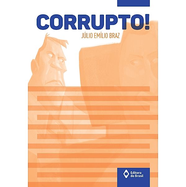 Corrupto! / Toda prosa, Júlio Emílio Braz