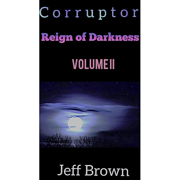 Corruptor: Reign of Darkness Volume II / Reign of Darkness, Jeff Brown