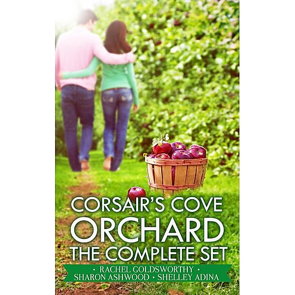 Corsair's Cove Orchard / Corsair's Cove, Shelley Adina, Rachel Goldsworthy, Sharon Ashwood