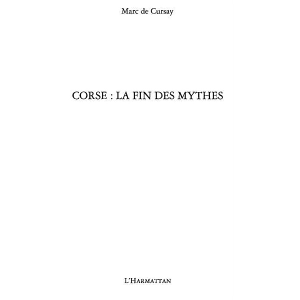 Corse : la fin des mythes / Hors-collection, Marc De Cursay