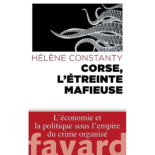 Corse, l'étreinte mafieuse / Documents, Hélène Constanty