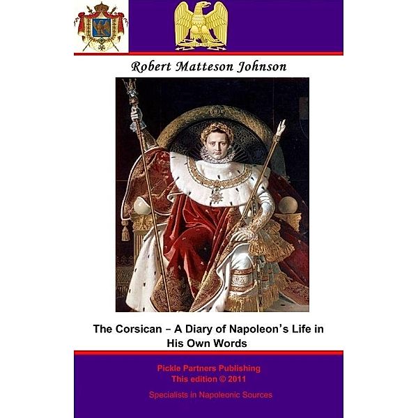 Corsican - A Diary of Napoleon's Life in His Own Words, Napoleon I Emperor Of The French