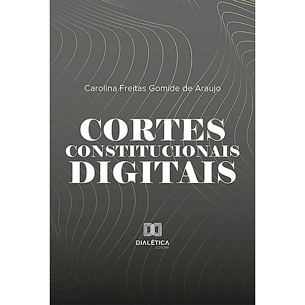 Cortes Constitucionais Digitais, Carolina Freitas Gomide de Araujo