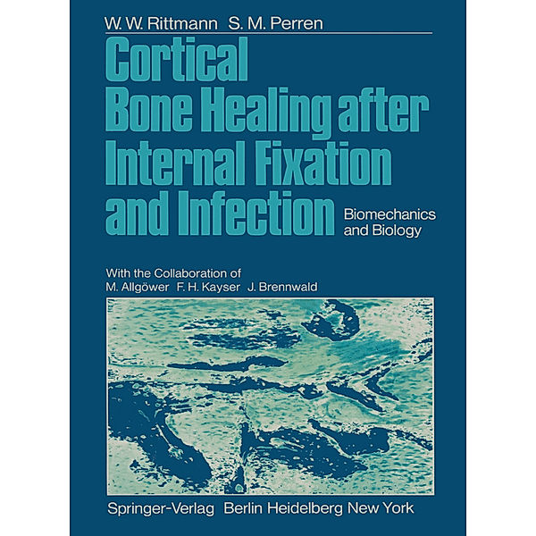 Cortical Bone Healing after Internal Fixation and Infection, W. W. Rittmann, S. M. Perren