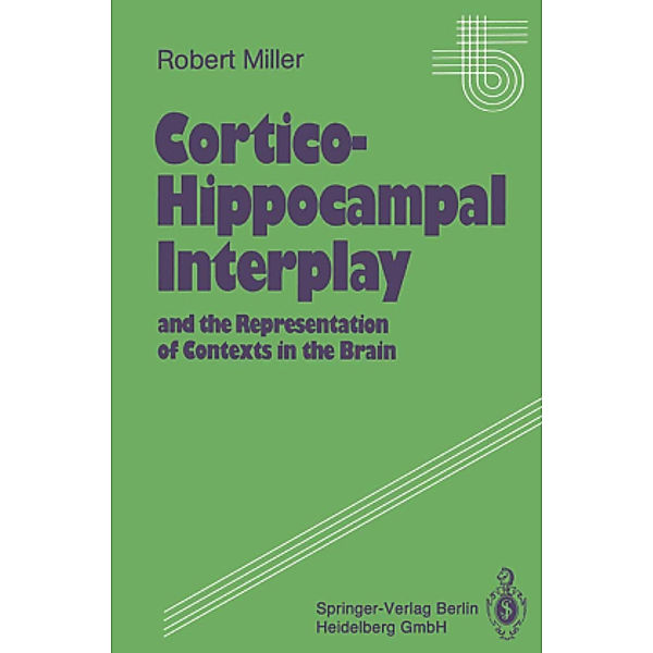 Cortico-Hippocampal Interplay and the Representation of Contexts in the Brain, Robert Miller