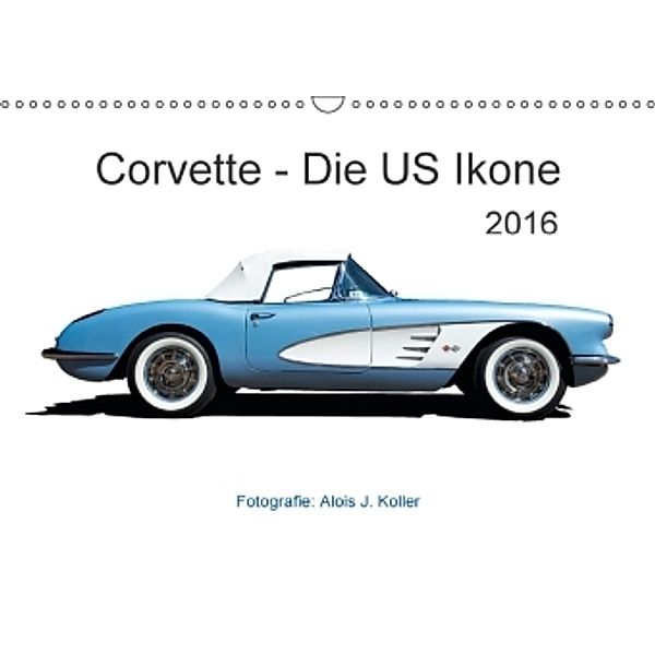 Corvette - Die US Ikone 2016CH-Version (Wandkalender 2016 DIN A3 quer), Alois J. Koller