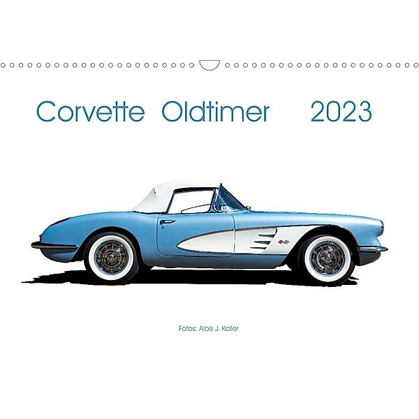 Corvette Oldtimer 2023 (Wandkalender 2023 DIN A3 quer), Alois J. Koller