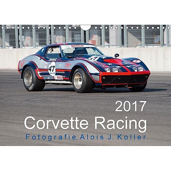 Corvette Racing 2017CH-Version (Wandkalender 2017 DIN A4 quer), Alois J. Koller