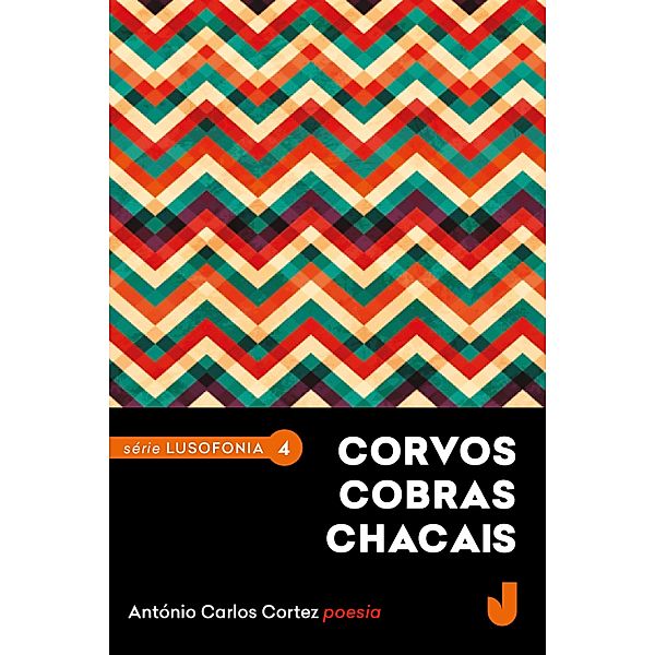 Corvos cobras chacais / Lusofonia Bd.4, António Carlos Cortez