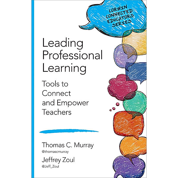 Corwin Connected Educators Series: Leading Professional Learning, Thomas C. Murray, Jeffrey J. Zoul