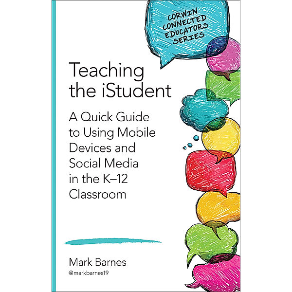 Corwin Connected Educators Series: Teaching the iStudent, Mark D. Barnes