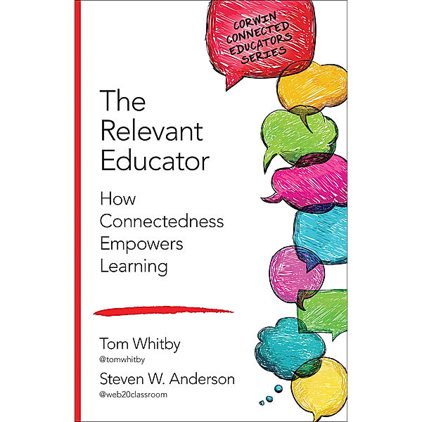 Corwin Connected Educators Series: The Relevant Educator, Steven W. Anderson, Tom Whitby