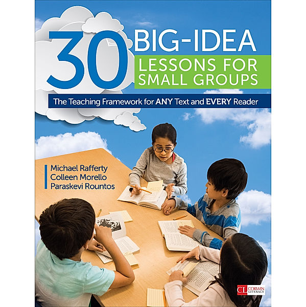 Corwin Literacy: 30 Big-Idea Lessons for Small Groups, Paraskevi Rountos, Colleen A. morello, Michael J. Rafferty