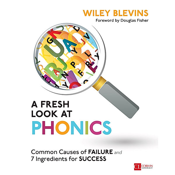 Corwin Literacy: A Fresh Look at Phonics, Grades K-2, Wiley W. Blevins