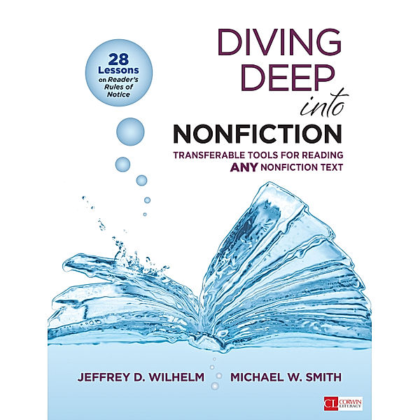 Corwin Literacy: Diving Deep Into Nonfiction, Grades 6-12, Michael W. Smith, Jeffrey D. Wilhelm