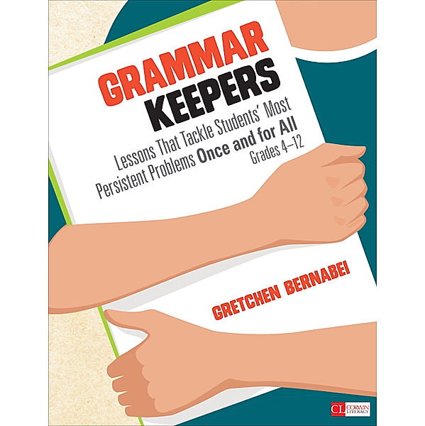 Corwin Literacy: Grammar Keepers, Gretchen S. Bernabei