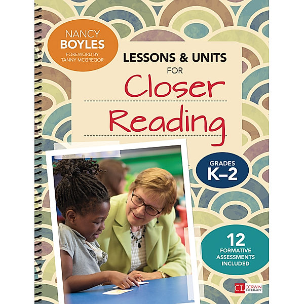 Corwin Literacy: Lessons and Units for Closer Reading, Grades K-2, Nancy N. Boyles