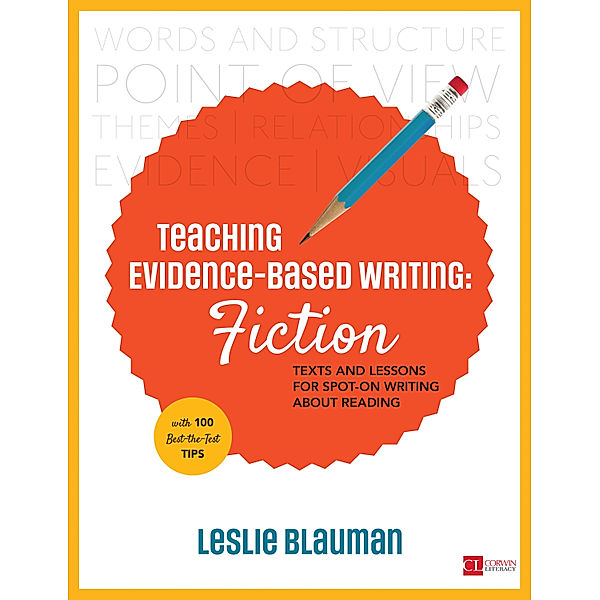 Corwin Literacy: Teaching Evidence-Based Writing: Fiction, Leslie A. Blauman