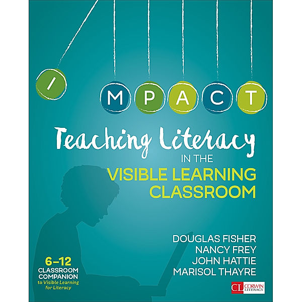 Corwin Literacy: Teaching Literacy in the Visible Learning Classroom, Grades 6-12, Nancy Frey, John Hattie, Marisol Thayre, Doug B. Fisher