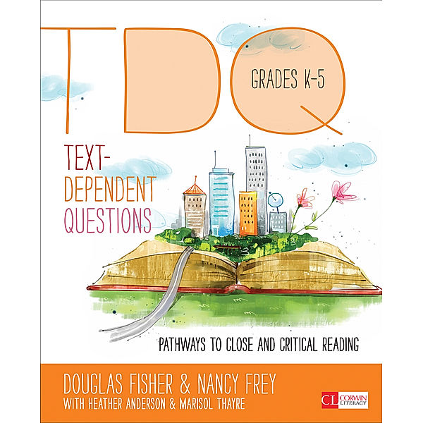 Corwin Literacy: Text-Dependent Questions, Grades K-5, Nancy Frey, Marisol Thayre, Heather L. Anderson, Doug B. Fisher